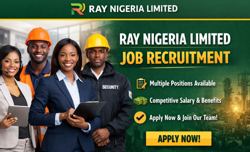 Ray Nigeria Limited Job Recruitment (10 Positions)